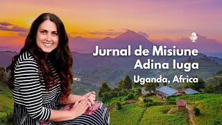 Jurnal de Misiune | Adina Iuga misionară Uganda, Africa | 29 ianuarie, 2022