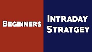 Intraday Strategy for a Complete Beginner | Intraday Trading Strategies