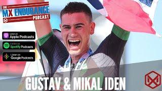 Gustav Iden & Mikal Iden | The MX Endurance Podcast | Episode 173