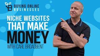 Buying & Growing Niche Websites That Make Money With Carl Broadbent