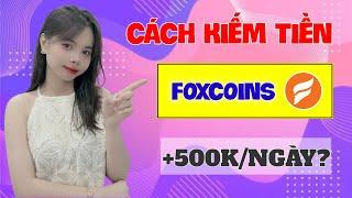 Cách KIẾM TIỀN ONLINE Trên App FoxCoins Kiếm 500K Mỗi Ngày Trên Điện Thoại Uy Tín 2024