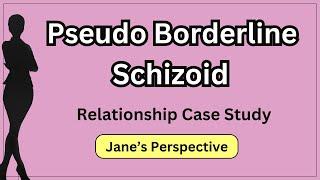 The Hidden Struggles of Dating a Psuedo Borderline Schizoid