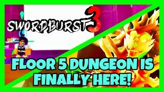 FLOOR 5 DUNGEON IS FINALLY HERE! | Roblox | [Swordburst 3 Update]