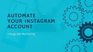 Instagram Marketing - Automate Your Instagram Account without getting Banned