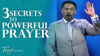 The Secret to Powerful Prayer | Tony Evans Sermon