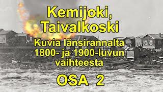 Kemijoki - Taivalkoski, taloja länsirannalla 1800- ja 1900-luvun vaihteessa - Osa 2.