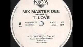 MIX MASTER DEE FEATURING T IF YOU WANT ME 1991