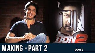 Making of Don 2 - Part 2 | Shah Rukh Khan | Priyanka Chopra | Farhan Akhtar