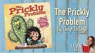 The Prickly Problem By Cheryl DeVeiga I My Cozy Corner Storytime Read Aloud