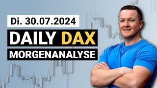 DAX jetzt Long handeln? | Daily DAX Morgenanalyse am 30.07.2024 | Florian Kasischke