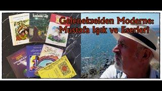 Gelenekselden Moderne Yolculuk: Mustafa Işık ve Eserleri Üzerine