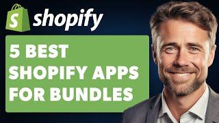 5 Best Shopify Apps for Bundles (Full 2024 Guide)