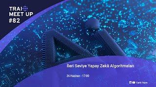 TRAI Meet-Up #82: İleri Seviye Yapay Zeka Algoritmaları