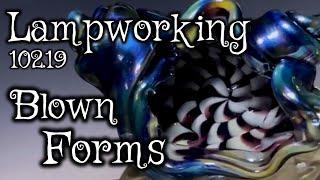 Lampworking / Flameworking - 102.19 -  Blown Forms - 104 Glass Demo