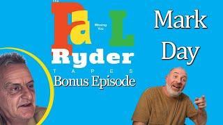 The Paul Ryder Tapes - Bonus Episode 24: Mark Day