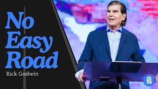 No Easy Road | Pastor Rick Godwin | Summit Church