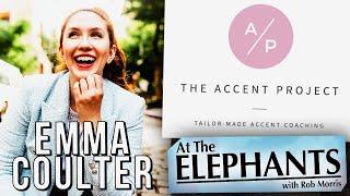 The Accent Project w/Emma Coulter | At The Elephants with Rob Morris