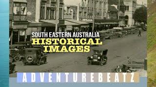 Adventurebeatz I Historical Images South Eastern Australia I History Snapshots