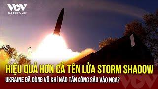 Vũ khí giúp Ukraine tấn công lãnh thổ Nga hiệu quả hơn cả tên lửa Storm Shadow | Báo Điện tử VOV