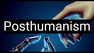 Humanity Beyond its Limitations: Posthumanism