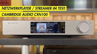 Vorstellung: Cambridge Audio CXN100 - Streamer / Netzwerkplayer im Test