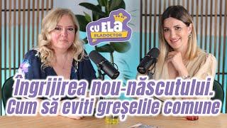 Cu Ela la Doctor #16 | Cum îngrijești corect nou-născutul | Invitată: Dr. Alina Ilici