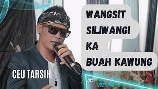 WANGSIT SILIWANGI NAEK BUAH KAWUNG CEU TARSIH LIVE PERFORM