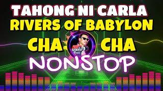 RIVERS OF BABYLON TAHONG NI CARLA NONSTOP CHA CHA