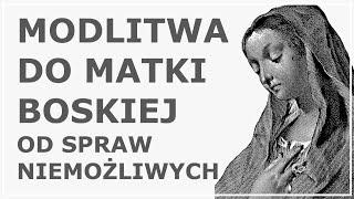 MODLITWA DO MATKI BOSKIEJ OD SPRAW NIEMOŻLIWYCH | Możdlitwa w zmartwieniu do Maryi