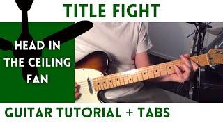 Title Fight - Head In The Ceiling Fan (Guitar Tutorial)