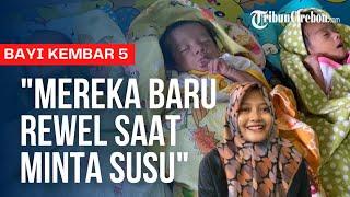 Serunya Mengurus Bayi Kembar Lima, Nuraeni Bersyukur Dikaruniai Lima Anak Sekaligus