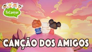 Canção dos Amigos | Tucantar - Música Infantil