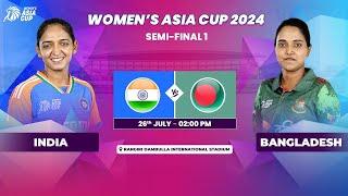 INDIA VS BANGLADESH | ACC WOMEN'S ASIA CUP 2024 | SEMI-FINAL 1