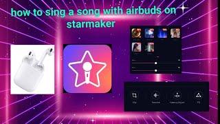 HOW TO SING A SONG WITH AIRBUDS AND SETTINGS ON STARMAKER #sm34