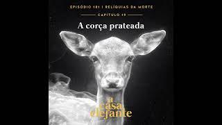 A Casa Elefante #181 – A corça prateada