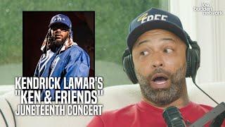 Joe Budden on Kendrick Lamar's "Ken & Friends" Juneteenth Concert