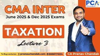 L3. Taxation | CMA Inter June 25 & Dec 25 | By CA Pranav Chandak | Regular Batch #cma #taxation