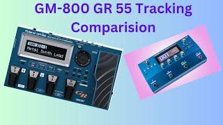 GM 800, Roland GR 55 Tracking Comparison