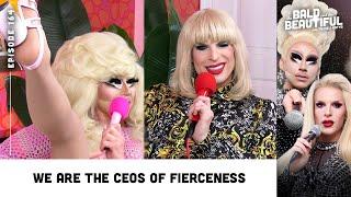 We are the CEOs of Fierceness with Trixie and Katya | The Bald and the Beautiful Podcast