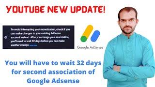 YouTube New Update | 32 Days wait for changing Google Adsense Association | Adsense Association