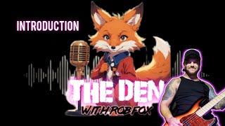 The Den with Rob Fox | Introduction