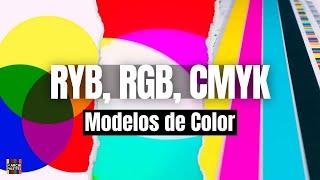 Desmitificando los Modelos de Color: RYB, RGB y CMYK