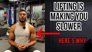 Lifting Makes You Slower