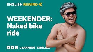 English Rewind - Weekender: Naked bike ride 