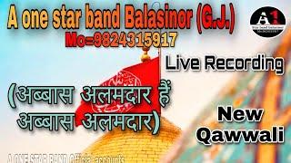 A one star band balasinor GUJARAT ||new moharram qawwali||ABBAS ALAMDAR HAI ABBAS|| MO:-9824315917