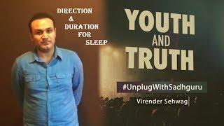 Youth & Truth  Unplugged with Sadhguru : Viru Wants To Know Right Direction & Duration for Sleep