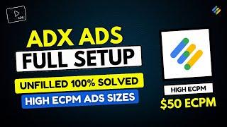 ADX Ads Full Setup on Adsense Approved Site - Unfilled Solution - High ECPM Ad Sizes