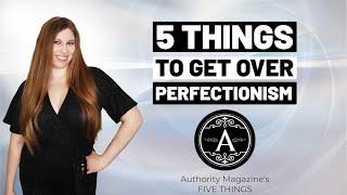 Five Things Perfectionist Need To Know With K.M. Robinson (Authority Magazine)