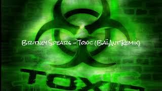 Britney Spears -Toxic BalAnt Remix