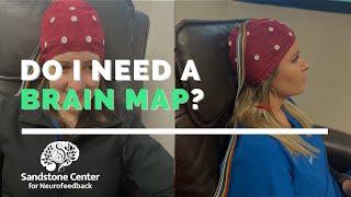 Do I Need a Brain Map? (Neurofeedback)